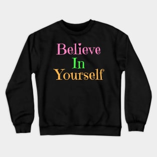 Believe In Yourself Crewneck Sweatshirt